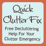 Quick Clutter Fix